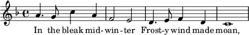 \transpose c bes,
\relative
{
\key g \major
\time 4/4
b'4. a8 d4 b
g2 fis2
e4. fis8 g4 e
d1
}
\addlyrics {
In the bleak mid- -- win -- ter
Frost -- y wind made moan,
}