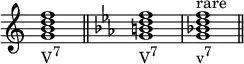 {
\override Score.TimeSignature #'stencil = ##f
\relative c'' {
\clef treble
\time 4/4
\key c \major
<g b d f>1_\markup { \concat { "V" \raise #1 \small "7" } } \bar "||"
\clef treble
\time 4/4
\key c \minor
<g b d f>1_\markup { \concat { "V" \raise #1 \small "7" } }
<g bes! d f>^\markup { "rare" }_\markup { \concat { "v" \raise #1 \small "7" } } \bar "||"
} }